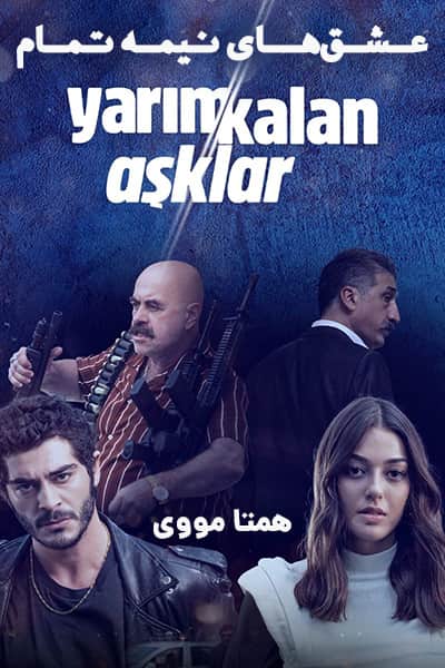 دانلود سریال عشق‌های نیمه تمام دوبله فارسی Yarim Kalan Asklar 2020